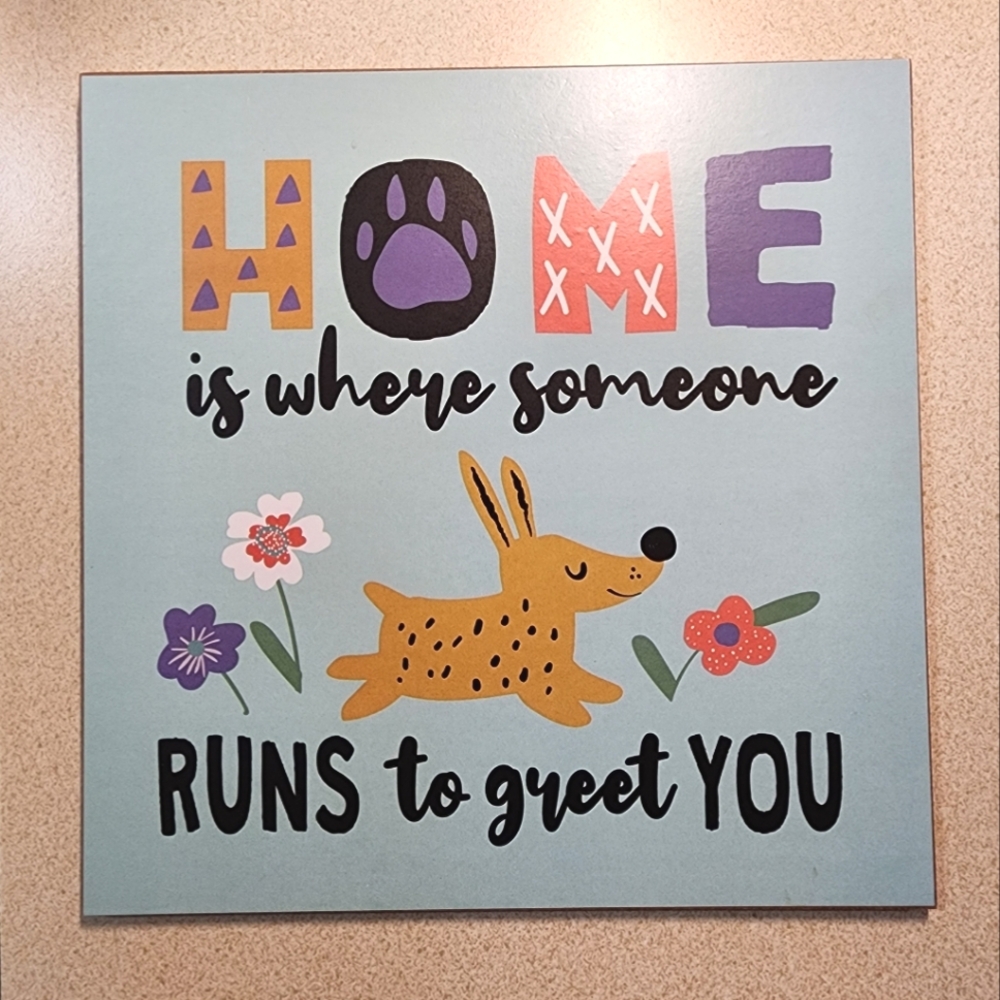 Home is where someone runs to greet you " Dog Decor Wall Sign 9" x 9" Plaque NWT